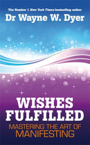 Wishes Fulfilled : Mastering the Art of Manifesting-9781848508156