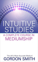 Intuitive Studies : A Complete Course in Mediumship-9781848508361