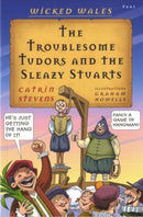 Wicked Wales: The Troublesome Tudors and the Sleazy Stuarts-9781848511682