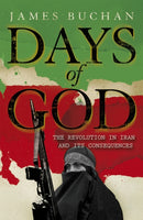 Days of God : The Revolution in Iran and Its Consequences-9781848540675