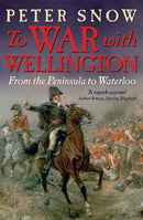 To War with Wellington : From the Peninsula to Waterloo-9781848541047