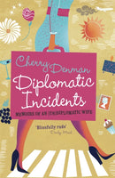 Diplomatic Incidents : Memoirs of an (Un)diplomatic Wife-9781848542433