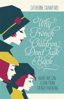 Why French Children Don't Talk Back-9781848547148