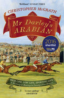 Mr Darley's Arabian : High Life, Low Life, Sporting Life: A History of Racing in 25 Horses: Shortlisted for the William Hill Sports Book of the Year Award-9781848549852