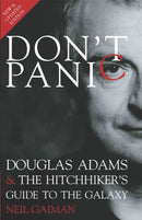 Don''t Panic: Douglas Adams & The Hitchhiker''s Guide to the Galaxy