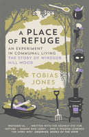 A Place of Refuge : An Experiment in Communal Living - The Story of Windsor Hill Wood-9781848662513