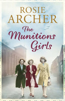 The Munitions Girls : The Bomb Girls 1: a gripping saga of love, friendship and betrayal-9781848664944