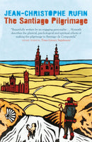 The Santiago Pilgrimage : Walking the Immortal Way-9781848667808