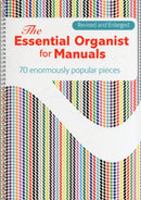 The Essential Organist for Manuals : 70 Enormously Popular Pieces-9781848670310
