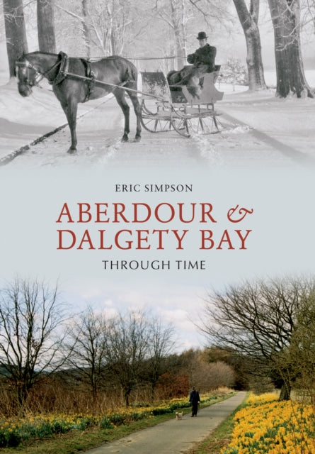 Aberdour and Dalgety Bay Through Time-9781848687691