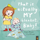 That Is Actually MY Blanket, Baby!-9781848696907