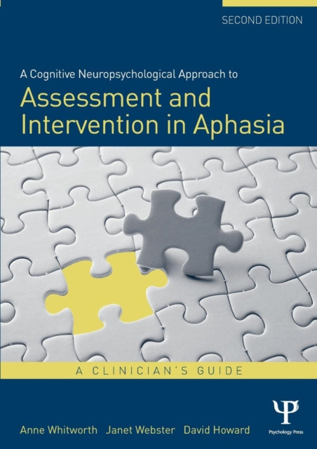 A Cognitive Neuropsychological Approach to Assessment and Intervention in Aphasia : A clinician's guide-9781848721425