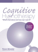 Cognitive Hypnotherapy: What''s that about and how can I use it?