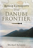 Roman Conquests: The Danube Frontier-9781848848245