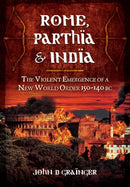 Rome, Parthia and India: The Violent Emergence of a New World Order 150-140BC-9781848848252