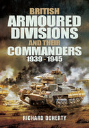 British Armoured Divisions and their Commanders, 1939-1945-9781848848382