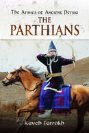The Armies of Ancient Persia: The Parthians-9781848848443