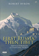 First Russia, Then Tibet : Travels Through a Changing World-9781848854246