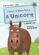 I Wish I'd Been Born a Unicorn : (Green Early Reader)-9781848861961