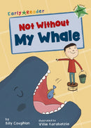 Not Without My Whale : (Green Early Reader)-9781848862289