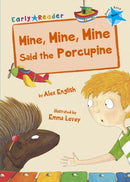 Mine, Mine, Mine Said the Porcupine : (Blue Early Reader)-9781848862968