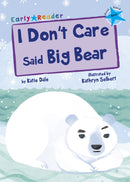 I Don't Care Said Big Bear : (Blue Early Reader)-9781848863682