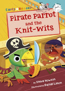 Pirate Parrot and the Knit-wits : (White Early Reader)-9781848863941
