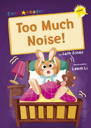 Too Much Noise! : (Yellow Early Reader)-9781848866577