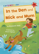 In the Den and Mick and Mum : (Red Early Reader)-9781848869288