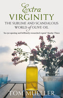 Extra Virginity : The Sublime and Scandalous World of Olive Oil-9781848870062
