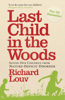 Last Child in the Woods : Saving our Children from Nature-Deficit Disorder-9781848870833