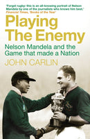 Playing the Enemy : Nelson Mandela and the Game That Made a Nation-9781848876590