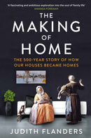 The Making of Home : The 500-year story of how our houses became homes-9781848878006
