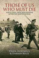 Those of Us Who Must Die : Execution, Exile and Revival After the Easter Rising-9781848893252