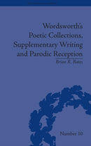 Wordsworth''s Poetic Collections, Supplementary Writing and Parodic Reception