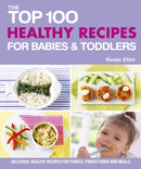 Top 100 Healthy Recipes for Babies and Toddlers-9781848991071