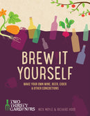 Brew it Yourself : Make your own beer, wine, cider and other concoctions-9781848992276