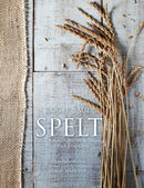 Spelt : Cakes, cookies, breads & meals from the good grain-9781848992290