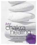 Instant Chakra Healing : Exercises and Guidance for Everyday Wellness-9781848992542