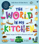 The World In My Kitchen : Global recipes for kids to discover and cook (from the co-devisers of CBeebies'?My World Kitchen)-9781848992979