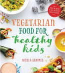 Vegetarian Food for Healthy Kids : Over 100 Quick and Easy Nutrient-Packed Recipes-9781848993068