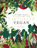 Virtually Vegan : All-vegan recipes with a non-vegan twist-9781848993471