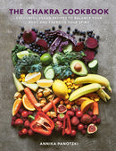 The Chakra Cookbook : Colourful vegan recipes to balance your body and energize your spirit-9781848994058