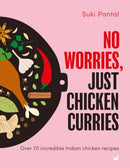 No Worries, Just Chicken Curries : Over 70 incredible Indian chicken recipes-9781848994416