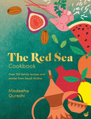 The Red Sea Cookbook : Over 100 family recipes and stories from Saudi Arabia-9781848994430