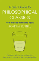 A Brief Guide to Philosophical Classics : From Plato to Winnie the Pooh-9781849010016