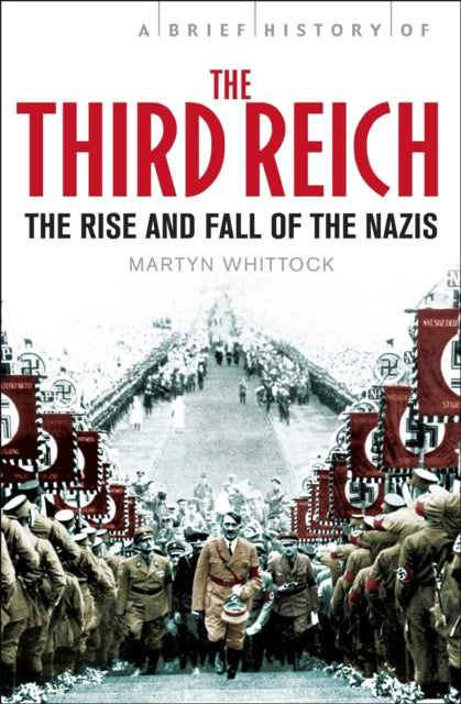 A Brief History of The Third Reich : The Rise and Fall of the Nazis-9781849012997
