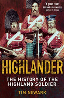 Highlander : The History of The Legendary Highland Soldier-9781849013772