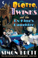 Blotto, Twinks and the Ex-King's Daughter : a hair-raising adventure introducing the fabulous brother and sister sleuthing duo-9781849013796