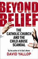Beyond Belief : The Catholic Church and the Child Abuse Scandal-9781849016360